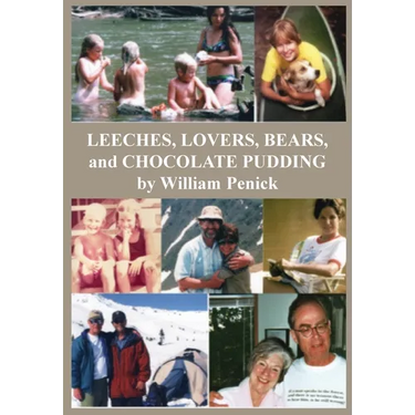 Leeches, Lovers, Bears, and Chocolate Pudding: True Tales of One Wacky Family