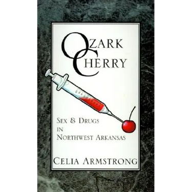 Ozark Cherry: Sex & Drugs in Northwest Arkansas