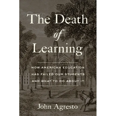 The Death of Learning: How American Education Has Failed Our Students and What to Do about It