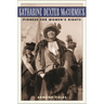 Katharine Dexter McCormick: Pioneer for Women's Rights