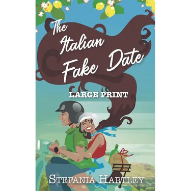 The Italian Fake Date: an extra-large print sweet romance full of heart and family, set in Italy