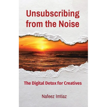 Unsubscribing from the Noise: The Digital Detox for Creatives