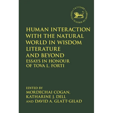 Human Interaction with the Natural World in Wisdom Literature and Beyond: Essays in Honour of Tova L. Forti