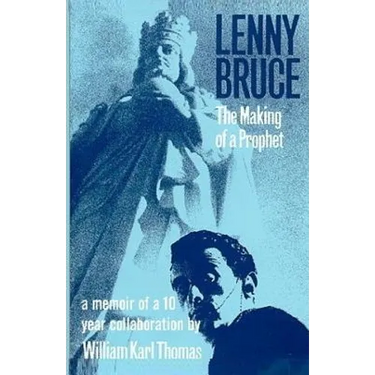 Lenny Bruce: The Making of a Prophet