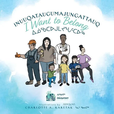Inuuqataugumajungattauq - I want to Belong: ᐃᓅᖃᑕᐅᒍᒪᔪᖓᑦᑕᐅᖅ