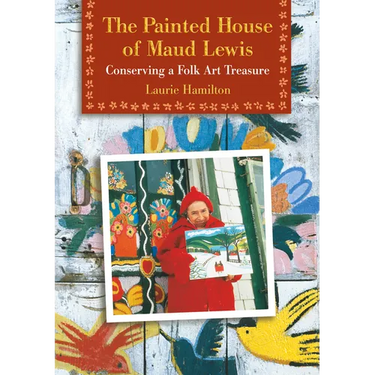 The Painted House of Maud Lewis: Conserving a Folk Art Treasure