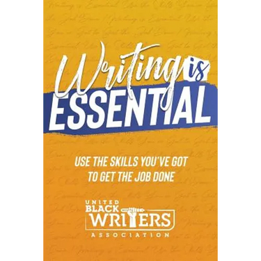 Writing is Essential: How to Use What You've Got to Get the Job Done