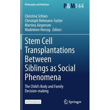 Stem Cell Transplantations Between Siblings as Social Phenomena: The Child's Body and Family Decision-Making