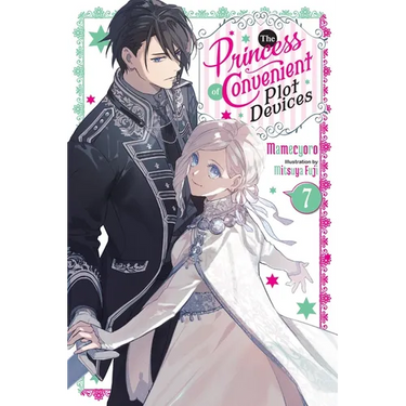 The Princess of Convenient Plot Devices, Vol. 7 (Light Novel)