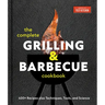 The Complete Grilling and Barbecue Cookbook: 400+ Recipes Plus Techniques, Tools, and Science