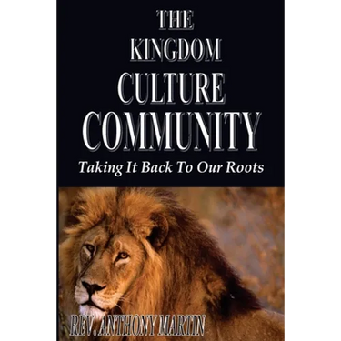 The Kingdom Culture Community: Taking It Back To Our Roots