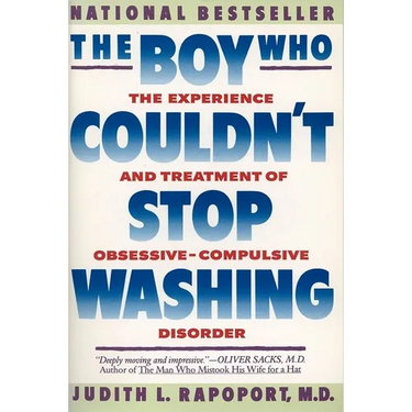 The Boy Who Couldn't Stop Washing: The Experience and Treatment of Obsessive-Compulsive Disorder