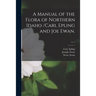 A Manual of the Flora of Northern Idaho /Carl Epling and Joe Ewan.; v. 1