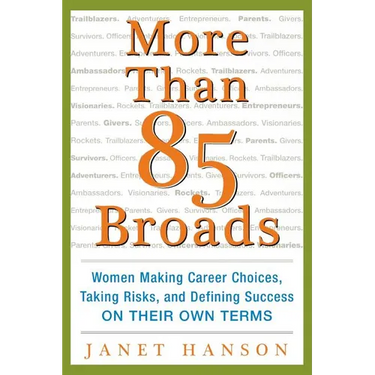 More Than 85 Broads: Women Making Career Choices, Taking Risks, and Defining Success - On Their Own Terms