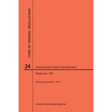 Code of Federal Regulations Title 24, Housing and Urban Development, Parts 0-199, 2017