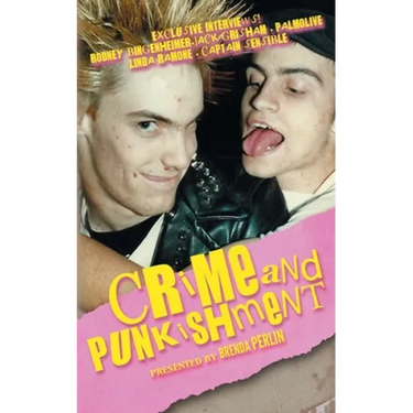 Crime and PUNKishment: Exclusive Interviews with Rodney Bingenheimer, Jack Grisham, Palmolive of the Slits, Linda Ramone and Captain Sensible