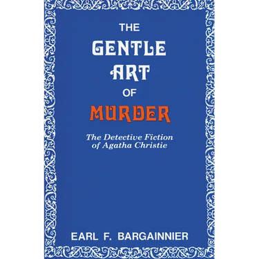 The Gentle Art of Murder: The Detective Fiction of Agatha Christie