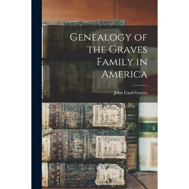 Genealogy of the Graves Family in America