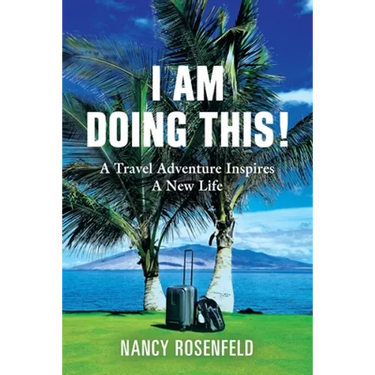 I Am Doing This! A Travel Adventure Inspires A New Life