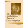 The Evolutionary Bases of Consumption