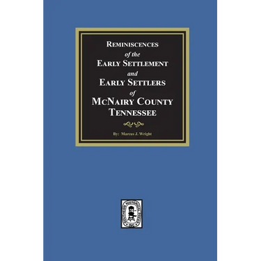 Reminiscences of the Early Settlement and Early Settlers of McNairy County, Tennessee