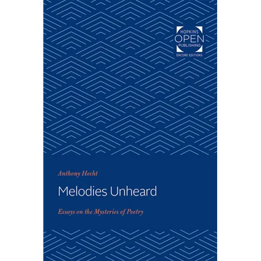 Melodies Unheard: Essays on the Mysteries of Poetry