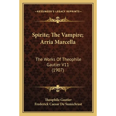 Spirite; The Vampire; Arria Marcella: The Works Of Theophile Gautier V11 (1907)