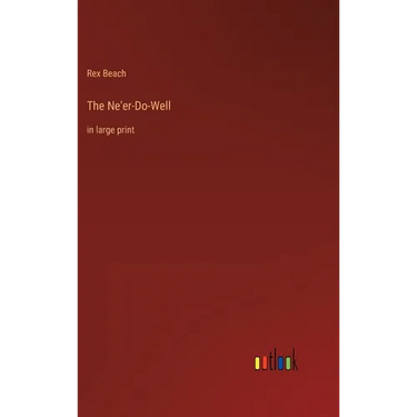 The Ne'er-Do-Well: in large print