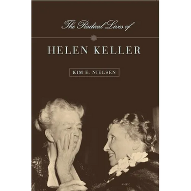 The Radical Lives of Helen Keller