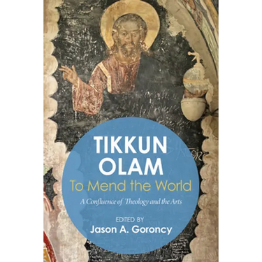 'Tikkun Olam' --To Mend the World: A Confluence of Theology and the Arts