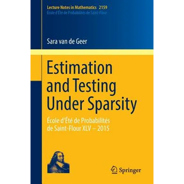 Estimation and Testing Under Sparsity: École d'Été de Probabilités de Saint-Flour XLV - 2015