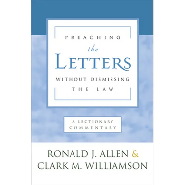 Preaching the Letters Without Dismissing the Law: A Lectionary Commentary