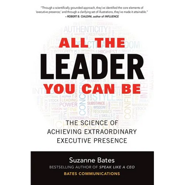 All the Leader You Can Be: The Science of Achieving Extraordinary Executive Presence