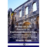 Ruins of the Palace of Emperor Diocletian: The Ancient Roman Palace at Spalatro in Dalmatia - Modern-day Split, Croatia - Illustrated in the 1760s