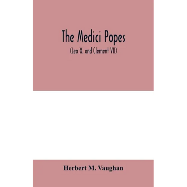 The Medici popes: (Leo X. and Clement VII)