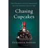Chasing Cupcakes: How One Broke, Fat Girl Transformed Her Life (and How You Can, Too)