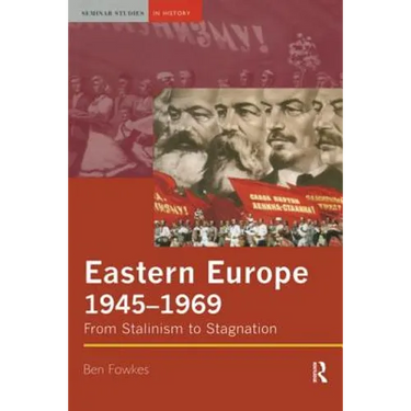 Eastern Europe 1945-1969: From Stalinism to Stagnation