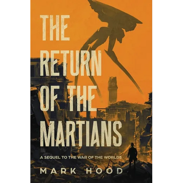 The Return of the Martians: A Sequel to 'The War of the Worlds'