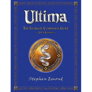 Ultima: The Ultimate Companion Guide: 2013 Edition