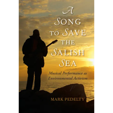 A Song to Save the Salish Sea: Musical Performance as Environmental Activism