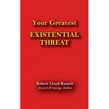 Existential Threat: Your Greatest