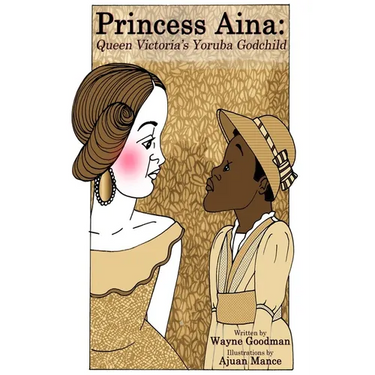 Princess Aina: Queen Victoria's Yoruba Godchild
