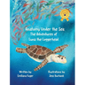 Anatomy Under the Sea: The Adventures of Luna the Loggerhead
