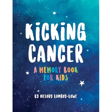 Kicking Cancer: A Memory Book for Kids