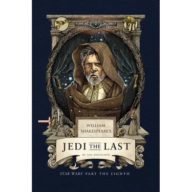William Shakespeare's Jedi the Last: Star Wars Part the Eighth