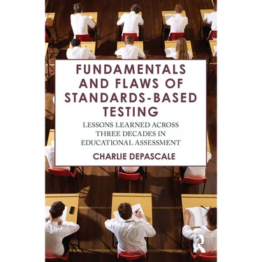 Fundamentals and Flaws of Standards-Based Testing: Lessons Learned Across Three Decades in Educational Assessment