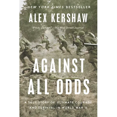 Against All Odds: A True Story of Ultimate Courage and Survival in World War II