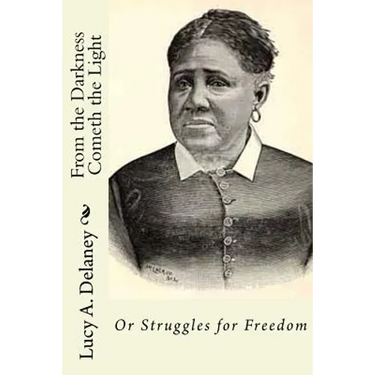 From the Darkness Cometh the Light: or Struggles for Freedom