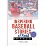 Inspiring Baseball Stories of Faith from Pro Athletes: Inspirational Christian Stories for Teen and Young Adults