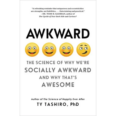 Awkward: The Science of Why We're Socially Awkward and Why That's Awesome